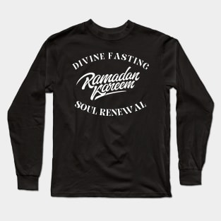 RAMADAN  KAREEM, Divine Fasting Soul Renewal Long Sleeve T-Shirt